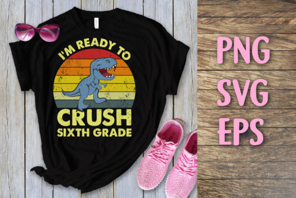 I'm Ready to Crush Sixth Grade Svg