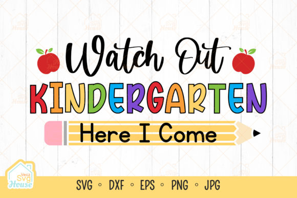 Watch Out Kindergarten Here I Come SVG